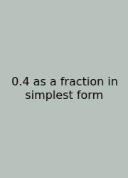 0.4 As A Fraction In Simplest Form