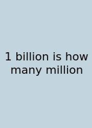 1 Billion Is How Many Million