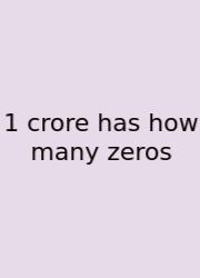 1 Crore Has How Many Zeros
