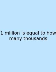 1 Million Is Equal To How Many Thousands