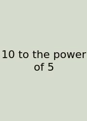 10 To The Power Of 5
