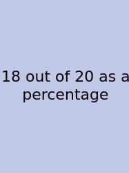 18 Out Of 20 As A Percentage