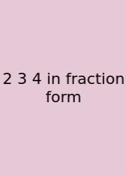 2 3 4 In Fraction Form