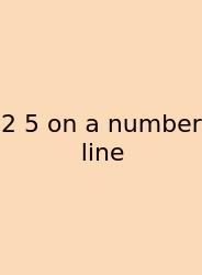 2 5 On A Number Line