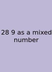 28 9 As A Mixed Number