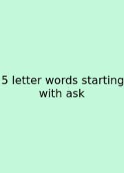 5 Letter Words Starting With Ask