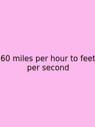 60 Miles Per Hour To Feet Per Second