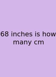 68 Inches Is How Many Cm