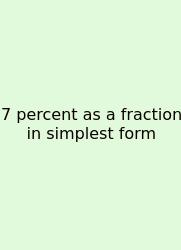 7 Percent As A Fraction In Simplest Form