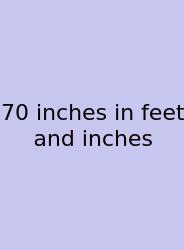 70 Inches In Feet And Inches
