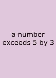 A Number Exceeds 5 By 3