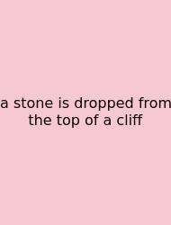 A Stone Is Dropped From The Top Of A Cliff