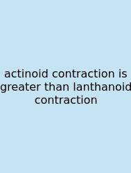 Actinoid Contraction Is Greater Than Lanthanoid Contraction