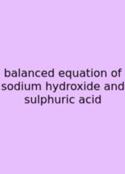 Balanced Equation Of Sodium Hydroxide And Sulphuric Acid