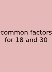 Common Factors For 18 And 30