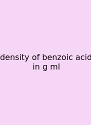 Density Of Benzoic Acid In G Ml