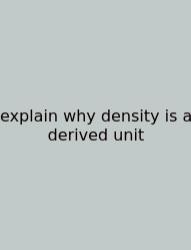 Explain Why Density Is A Derived Unit