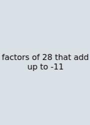 Factors Of 28 That Add Up To -11