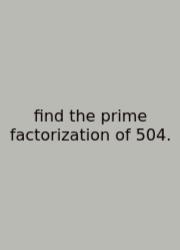 Find The Prime Factorization Of 504.