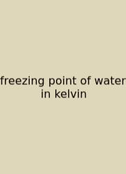 Freezing Point Of Water In Kelvin
