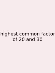 Highest Common Factor Of 20 And 30