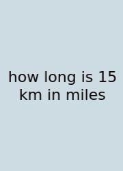 How Long Is 15 Km In Miles