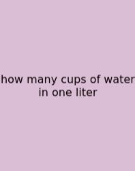How Many Cups Of Water In One Liter