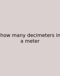 How Many Decimeters In A Meter
