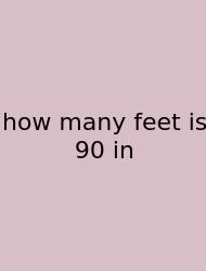 How Many Feet Is 90 In