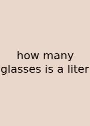 How Many Glasses Is A Liter