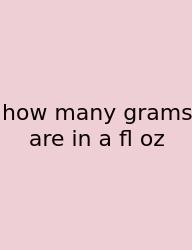 How Many Grams Are In A Fl Oz