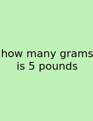 How Many Grams Is 5 Pounds