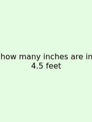 How Many Inches Are In 4.5 Feet