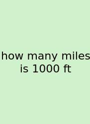 How Many Miles Is 1000 Ft