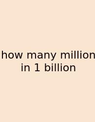 How Many Million In 1 Billion