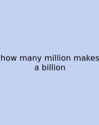 How Many Million Makes A Billion
