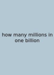 How Many Millions In One Billion