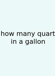 How Many Quart In A Gallon