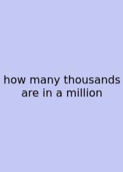 How Many Thousands Are In A Million