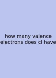 How Many Valence Electrons Does Cl Have