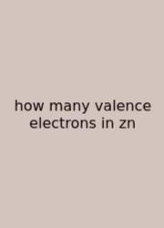 How Many Valence Electrons In Zn