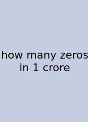 How Many Zeros In 1 Crore