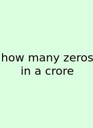How Many Zeros In A Crore