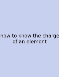 How To Know The Charge Of An Element