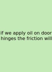If We Apply Oil On Door Hinges The Friction Will