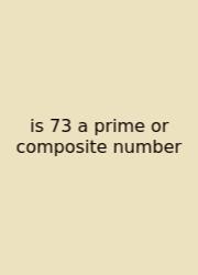 Is 73 A Prime Or Composite Number