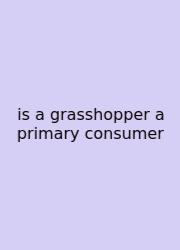 Is A Grasshopper A Primary Consumer