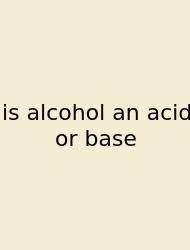 Is Alcohol An Acid Or Base