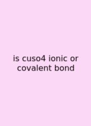 Is Cuso4 Ionic Or Covalent Bond