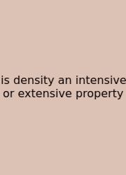 Is Density An Intensive Or Extensive Property